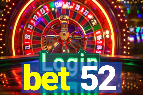 bet 52